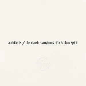 Architects - the classic symptoms of a broken spirit